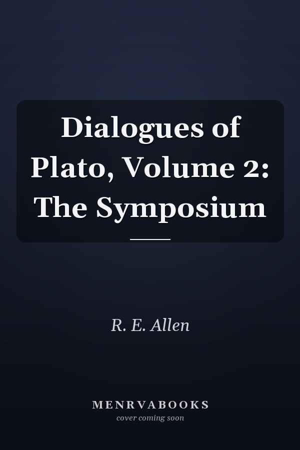 Dialogues of Plato, Volume 2: The Symposium