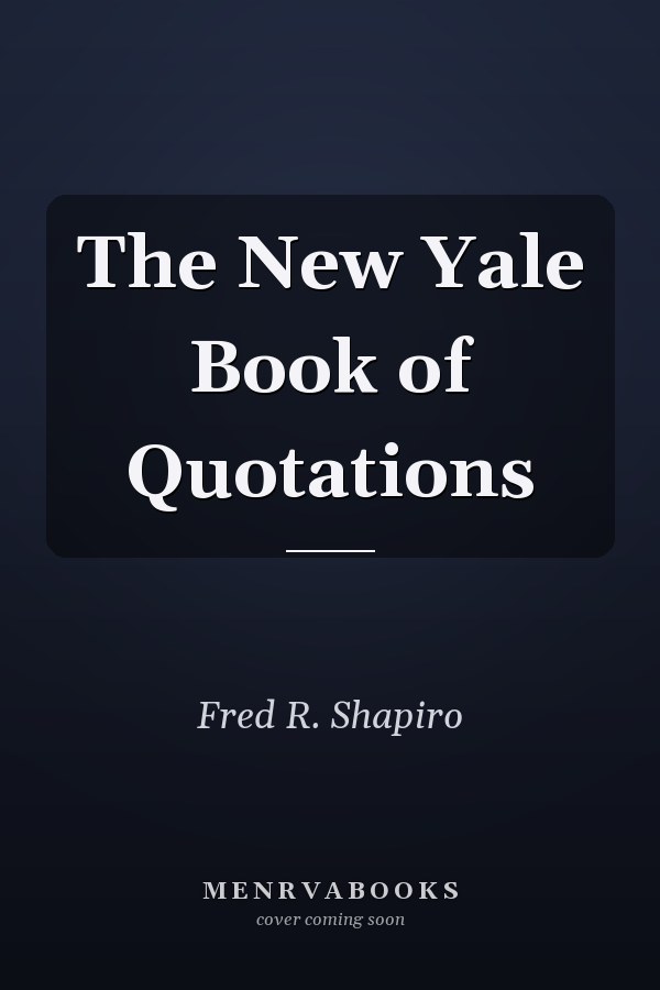 The New Yale Book of Quotations