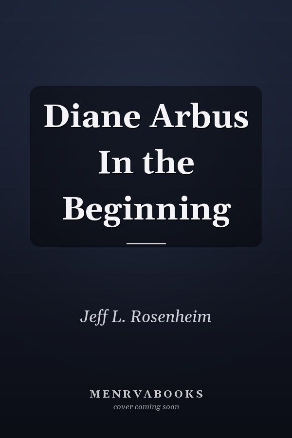 Diane Arbus In the Beginning