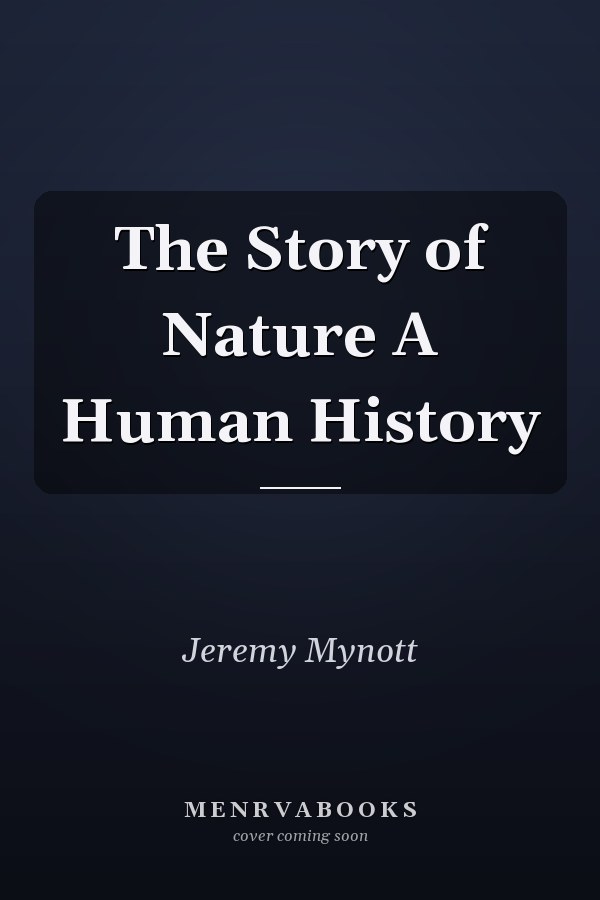 The Story of Nature A Human History