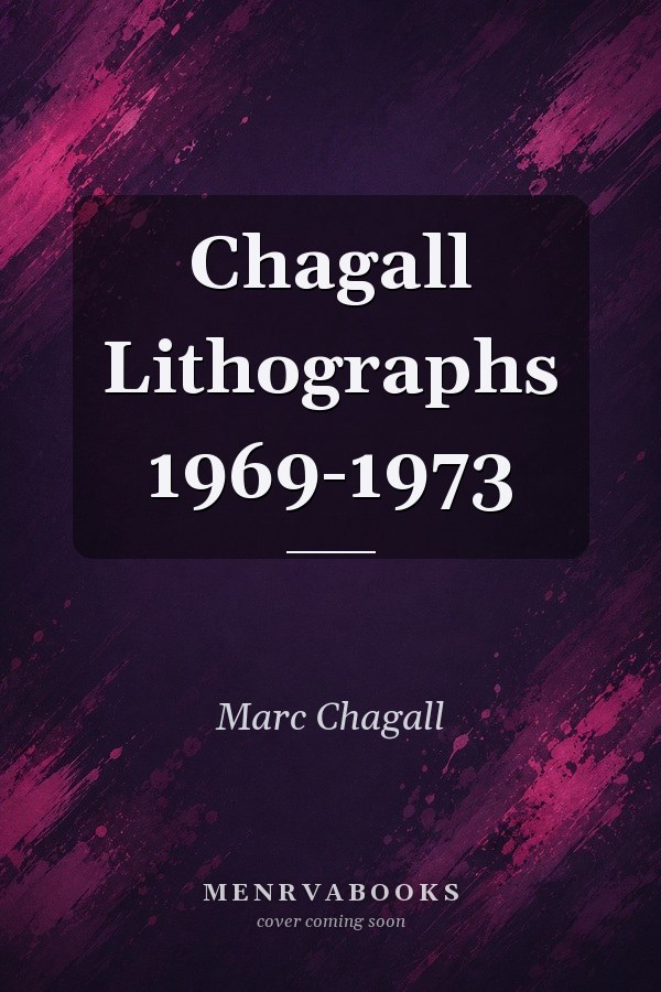 Chagall Lithographs 1969-1973