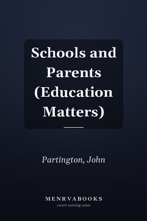 Schools and Parents (Education Matters)