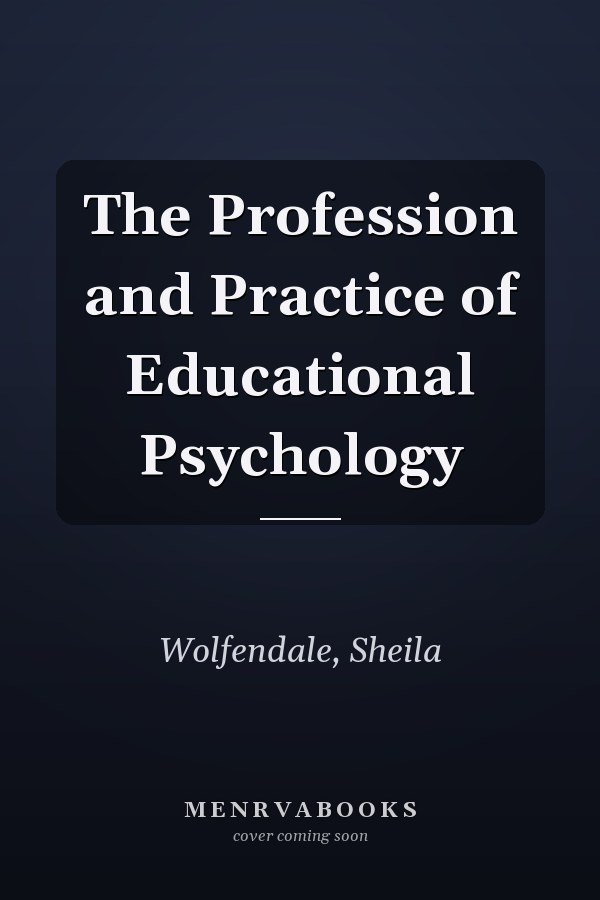 The Profession and Practice of Educational Psychology