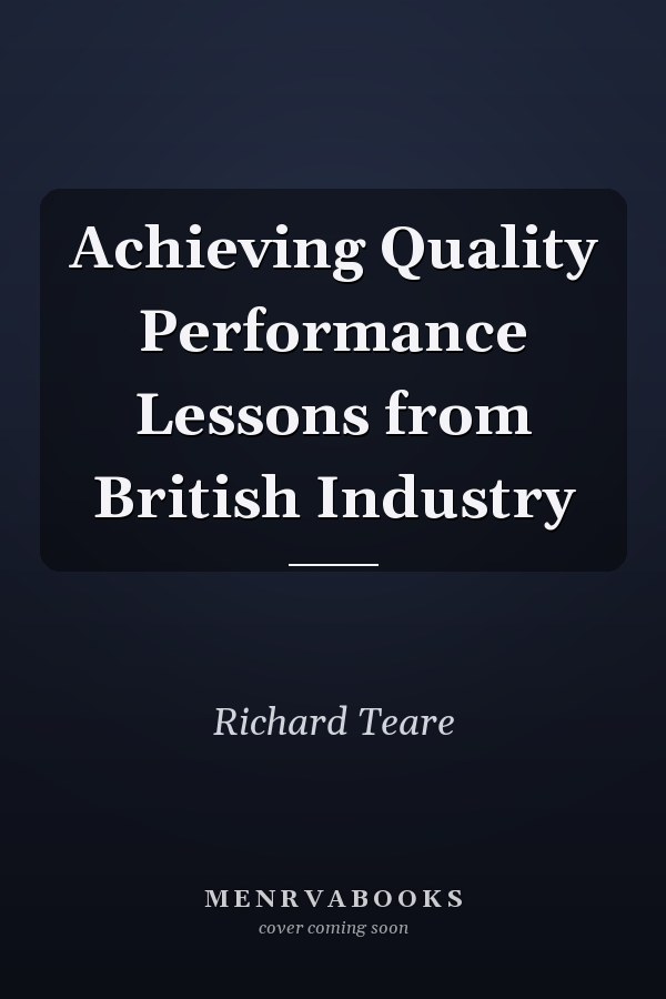 Achieving Quality Performance Lessons from British Industry