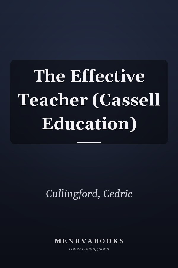 The Effective Teacher (Cassell Education)