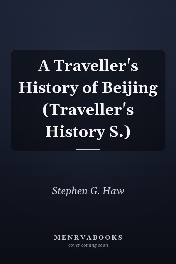 A Traveller's History of Beijing (Traveller's History S.)