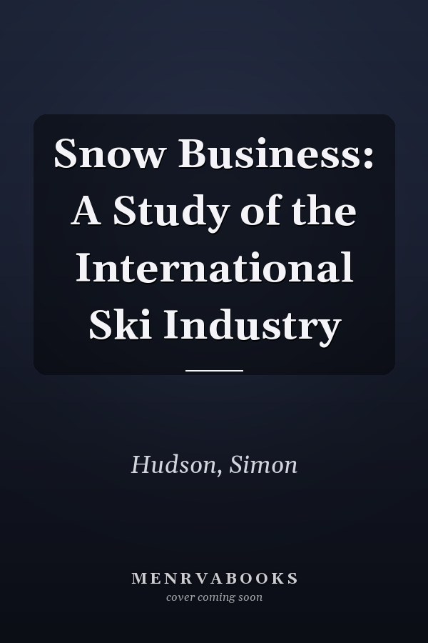 Snow Business: A Study of the International Ski Industry