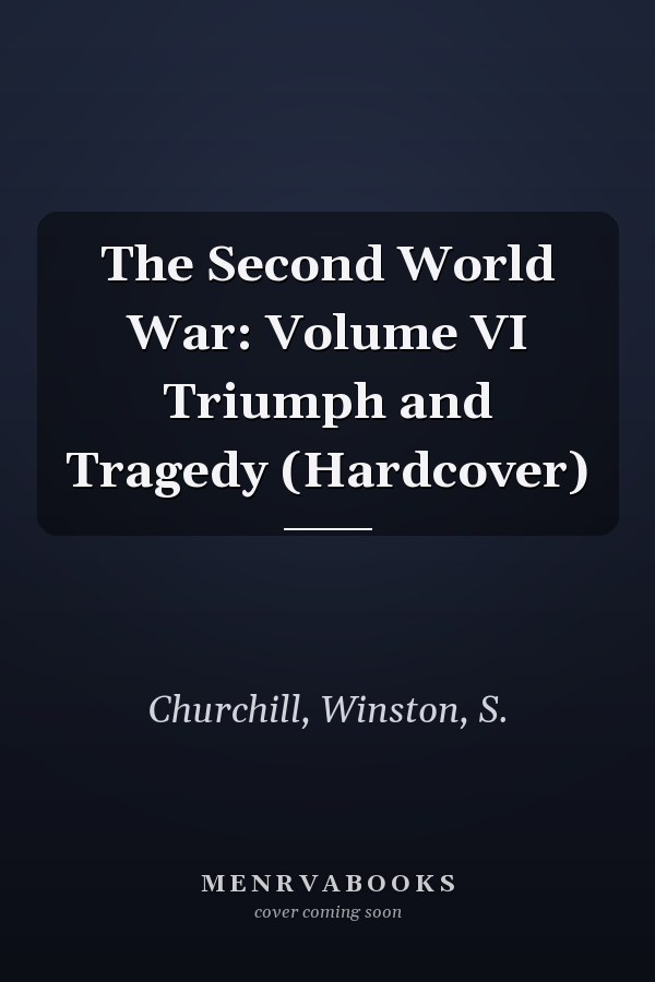 The Second World War: Volume VI Triumph and Tragedy (Hardcover)