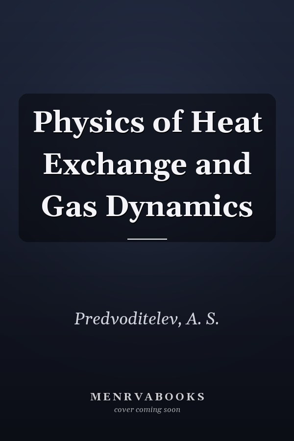 Physics of Heat Exchange and Gas Dynamics