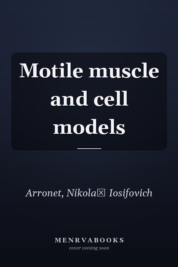 Motile muscle and cell models