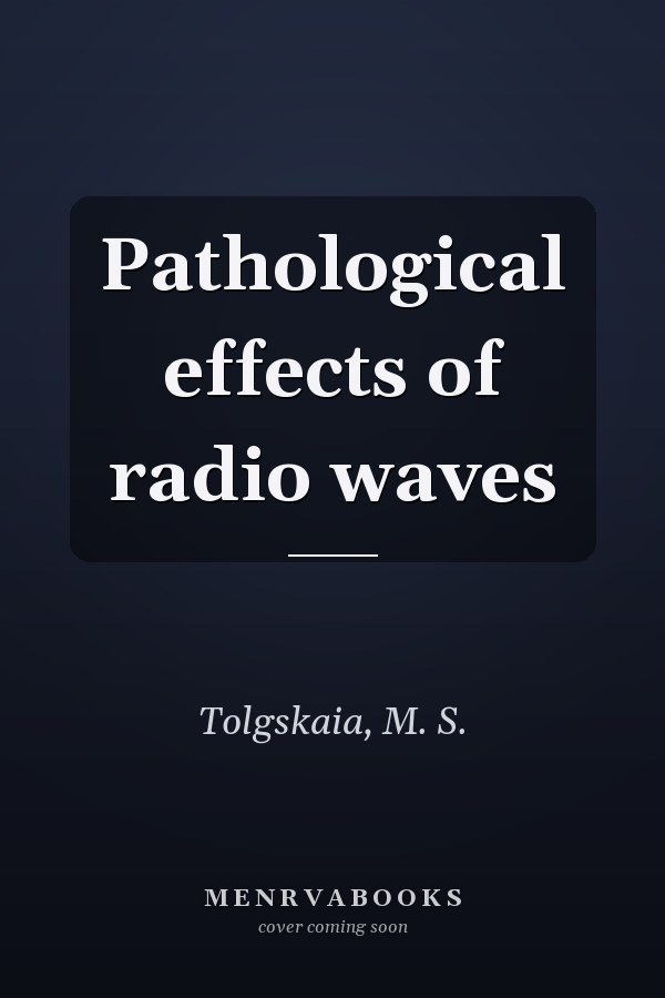 Pathological effects of radio waves