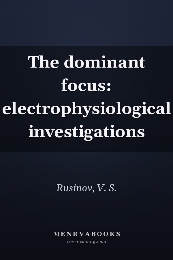 The dominant focus: electrophysiological investigations