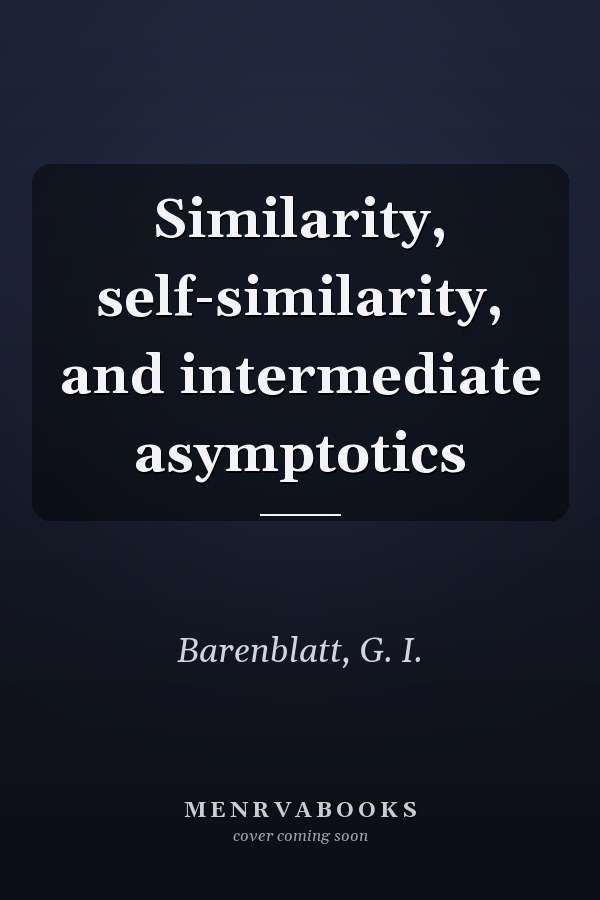 Similarity, self-similarity, and intermediate asymptotics