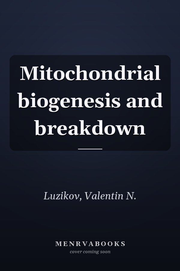 Mitochondrial biogenesis and breakdown