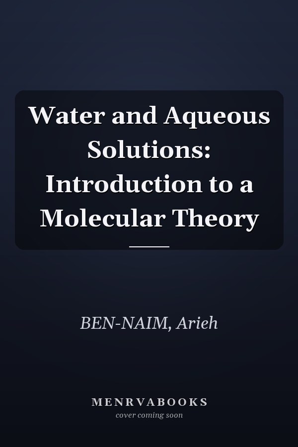 Water and Aqueous Solutions: Introduction to a Molecular Theory
