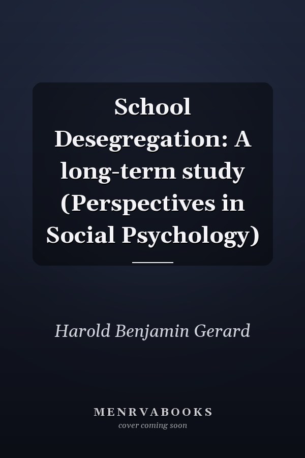 School Desegregation: A long-term study (Perspectives in Social Psychology)