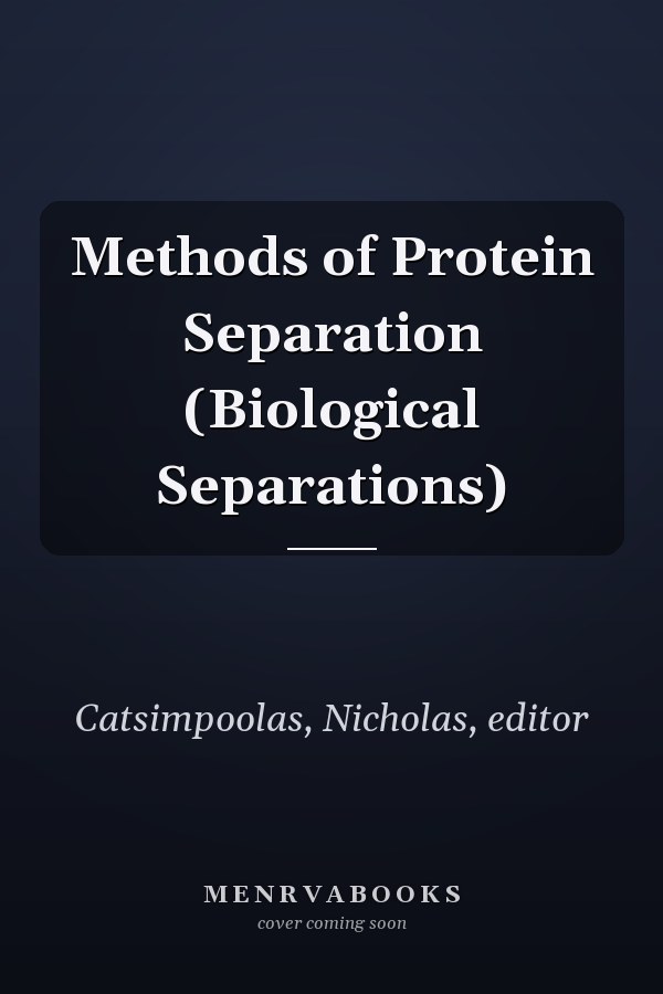 Methods of Protein Separation (Biological Separations)