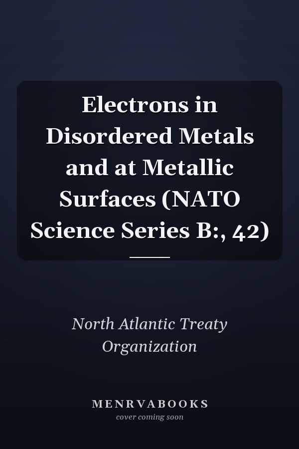 Electrons in Disordered Metals and at Metallic Surfaces (NATO Science Series B:, 42)