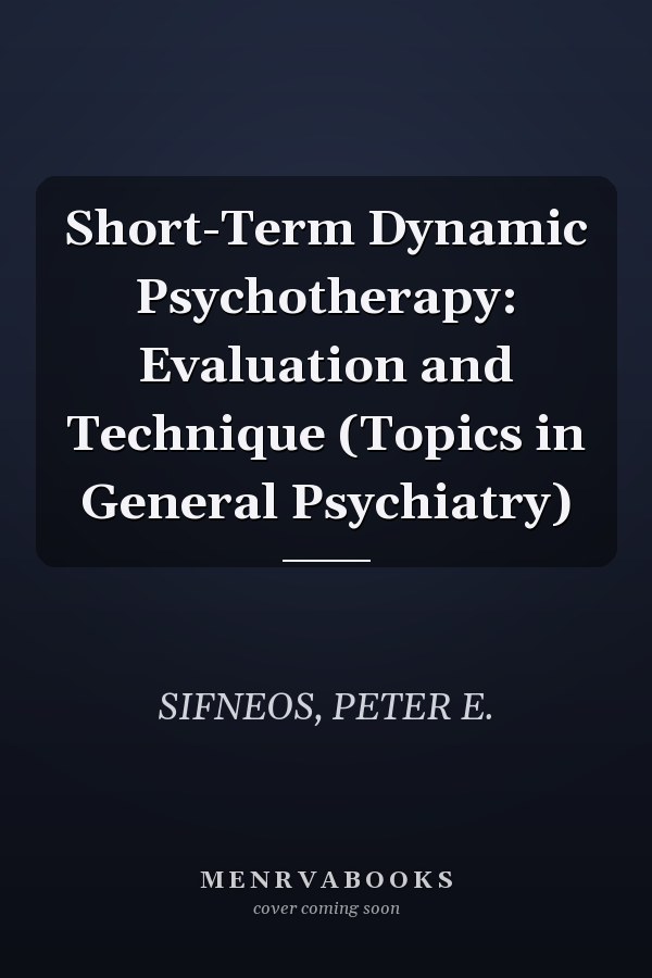 Short-Term Dynamic Psychotherapy: Evaluation and Technique (Topics in General Psychiatry)