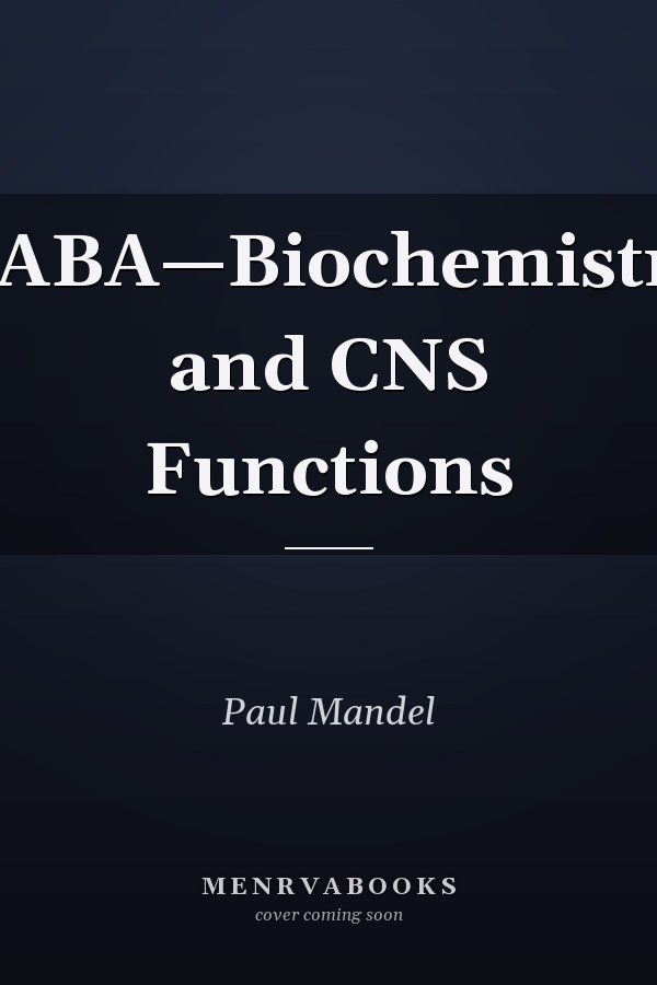 GABA—Biochemistry and CNS Functions