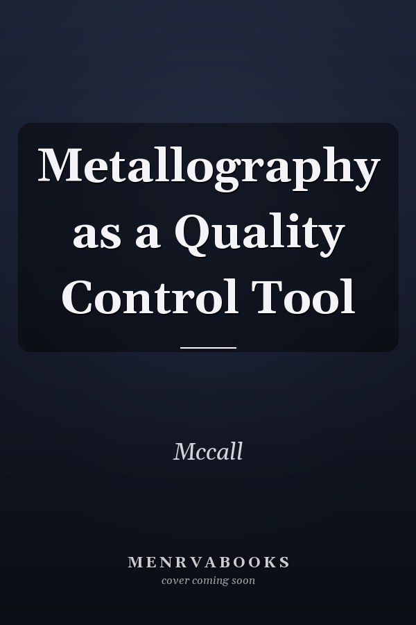Metallography as a Quality Control Tool