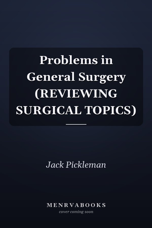 Problems in General Surgery (REVIEWING SURGICAL TOPICS)