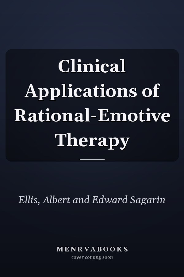 Clinical Applications of Rational-Emotive Therapy