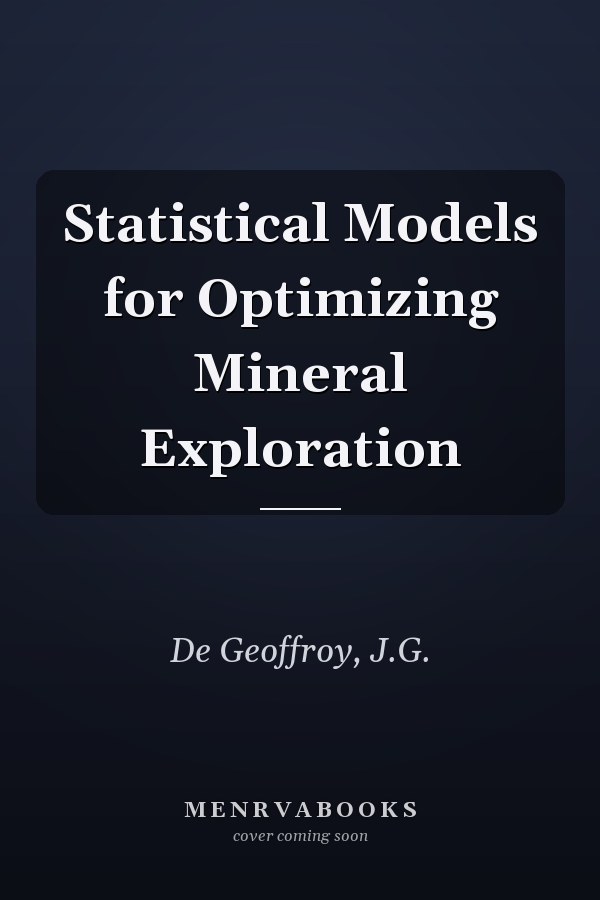 Statistical Models for Optimizing Mineral Exploration