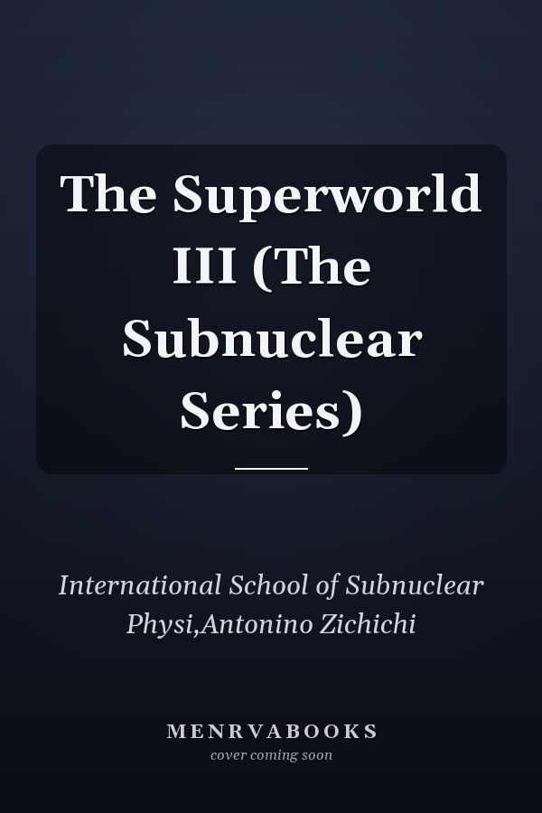 The Superworld III (The Subnuclear Series)