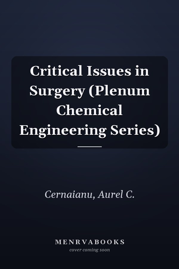 Critical Issues in Surgery (Plenum Chemical Engineering Series)