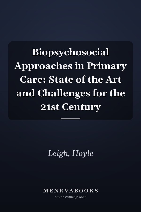 Biopsychosocial Approaches in Primary Care: State of the Art and Challenges for the 21st Century