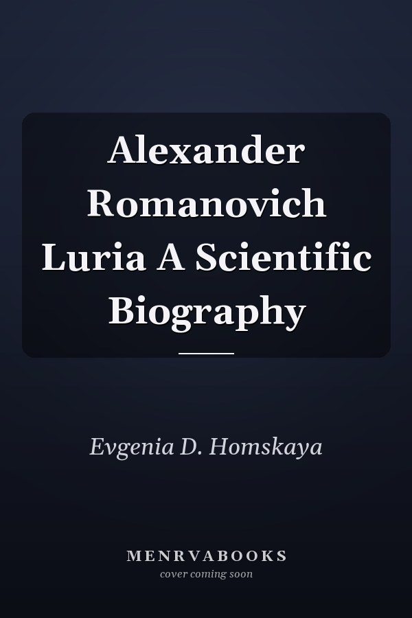 Alexander Romanovich Luria A Scientific Biography