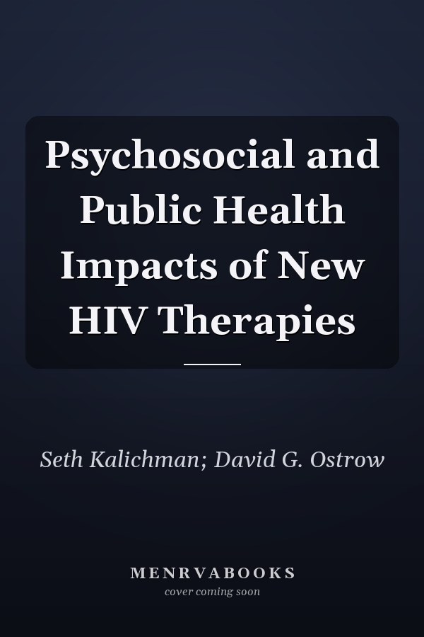 Psychosocial and Public Health Impacts of New HIV Therapies