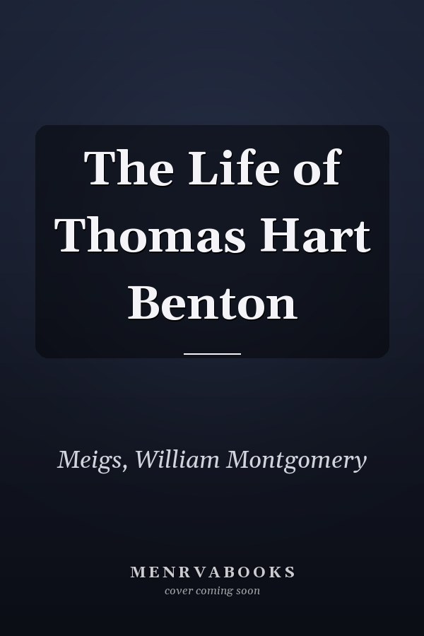The Life of Thomas Hart Benton