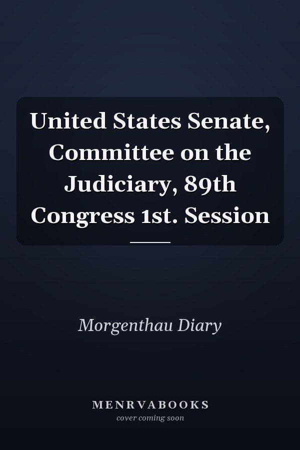 United States Senate, Committee on the Judiciary, 89th Congress 1st. Session