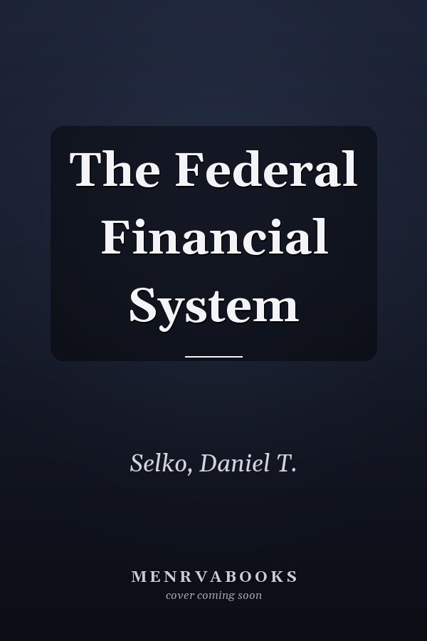 The Federal Financial System