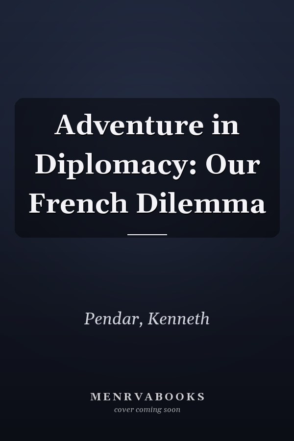 Adventure in Diplomacy: Our French Dilemma