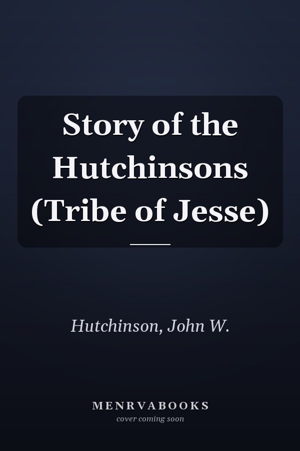 Story of the Hutchinsons (Tribe of Jesse)