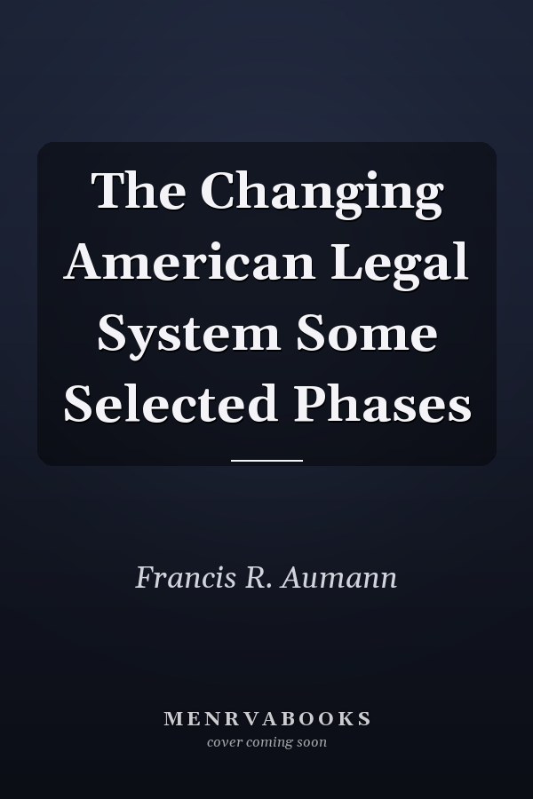 The Changing American Legal System Some Selected Phases