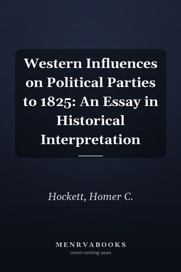 Western Influences on Political Parties to 1825: An Essay in Historical Interpretation