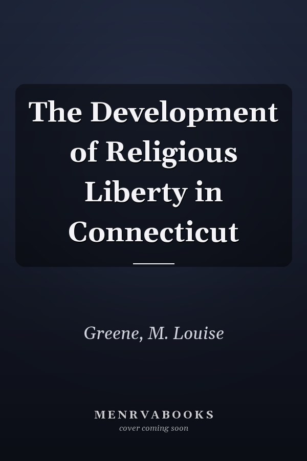 The Development of Religious Liberty in Connecticut