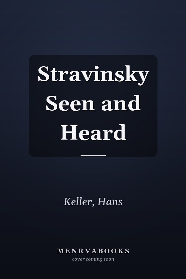 Stravinsky Seen and Heard