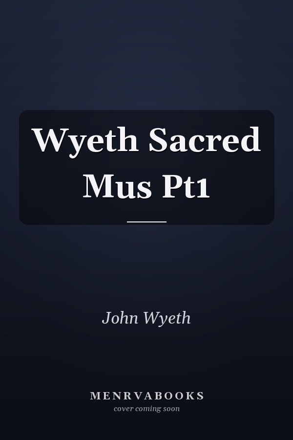 Wyeth Sacred Mus Pt1