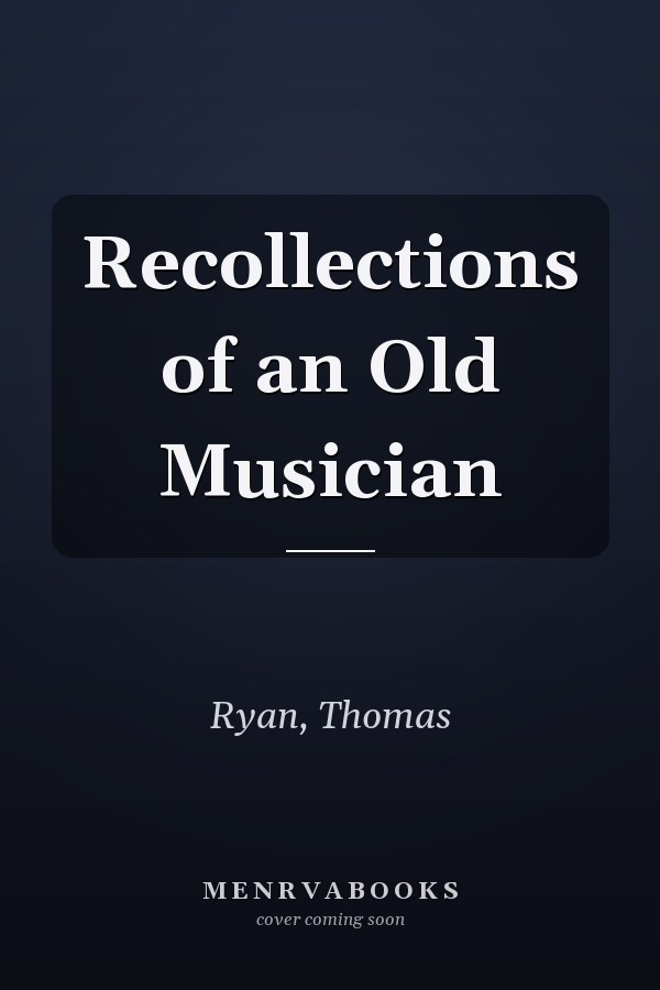 Recollections of an Old Musician