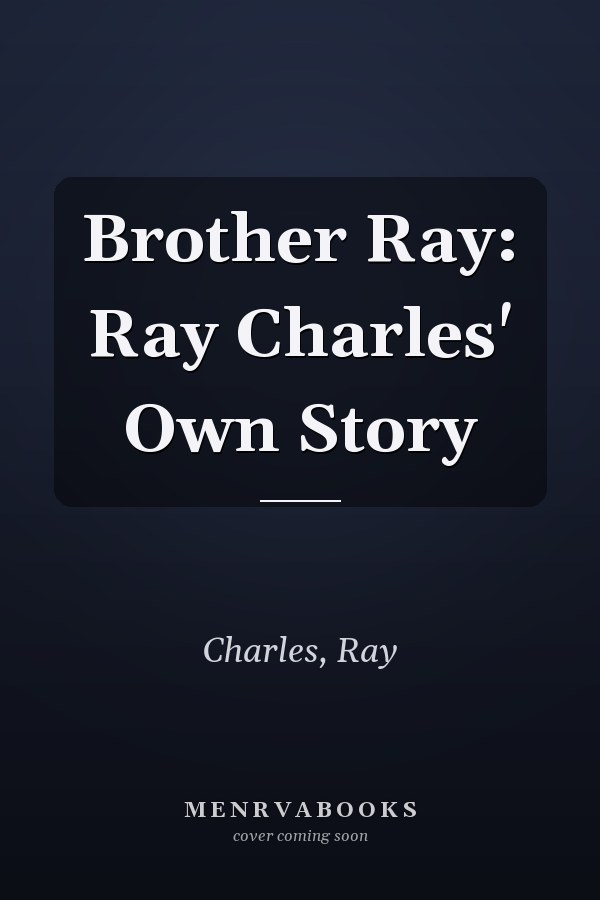 Brother Ray: Ray Charles' Own Story