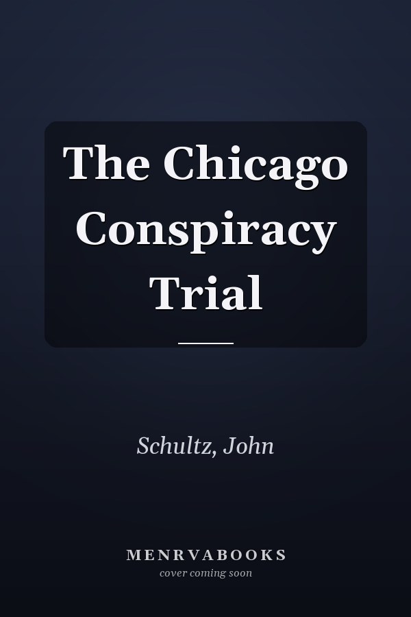 The Chicago Conspiracy Trial