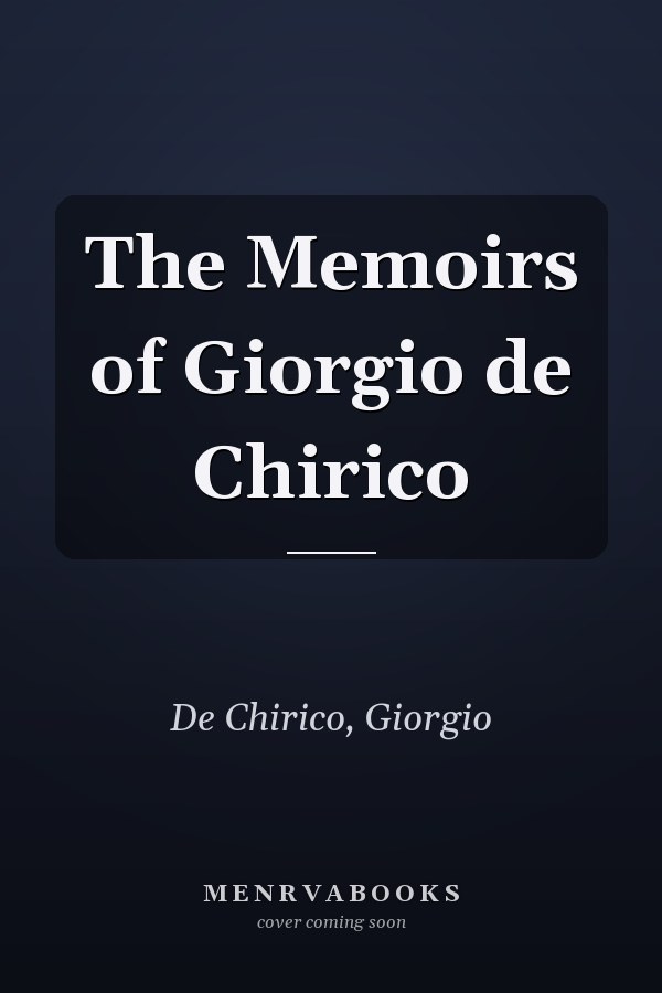 The Memoirs of Giorgio de Chirico