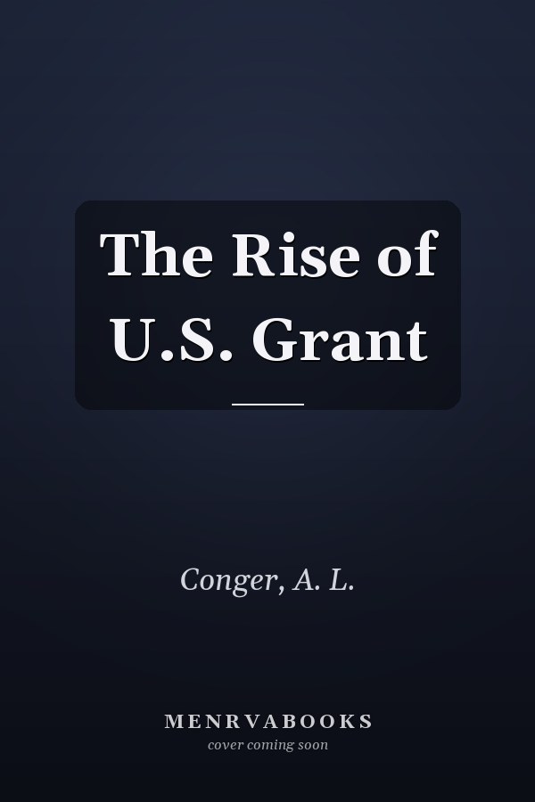 The Rise of U.S. Grant