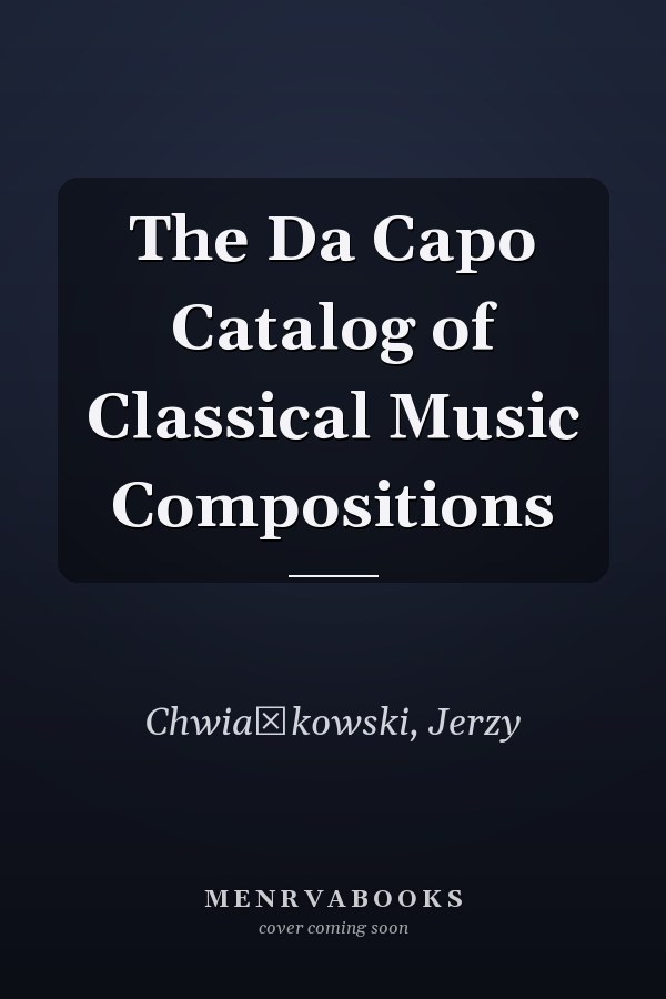 The Da Capo Catalog of Classical Music Compositions