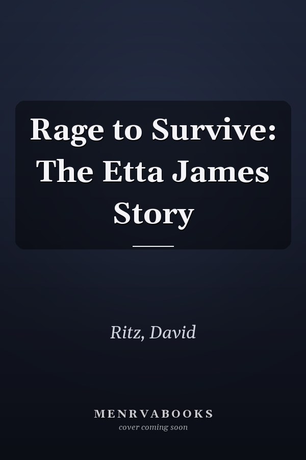 Rage to Survive: The Etta James Story